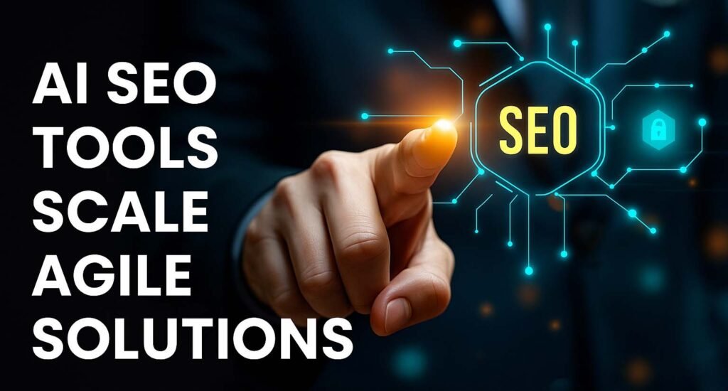 AI SEO Tools Scale Agile Solutions
